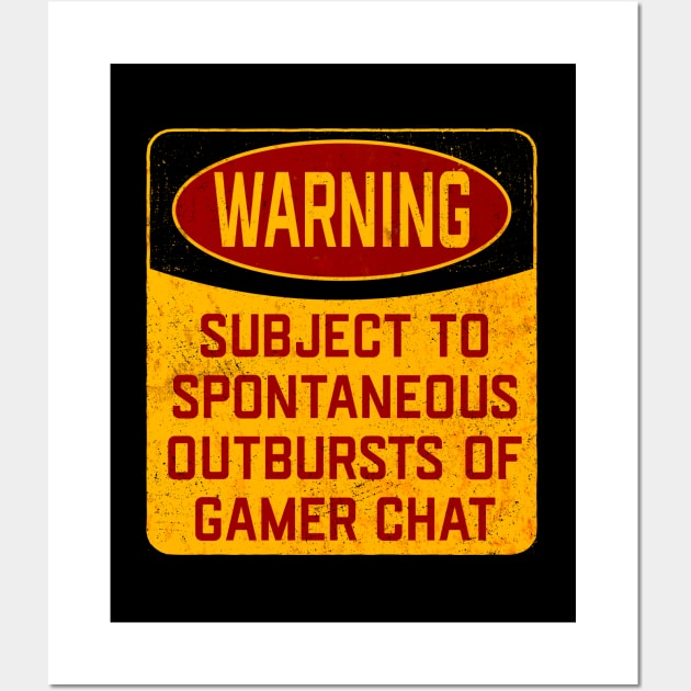 Gamer - Warning Subject To Spontaneous Outbursts Of Gamer Chat Wall Art by Kudostees